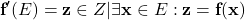 \textbf{f}'(E) = {\textbf{z}\in Z|\exists\textbf{x}\in E: \textbf{z} = \textbf{f}(\textbf{x})}